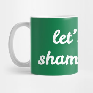 Let's Get Shamrocked Mug